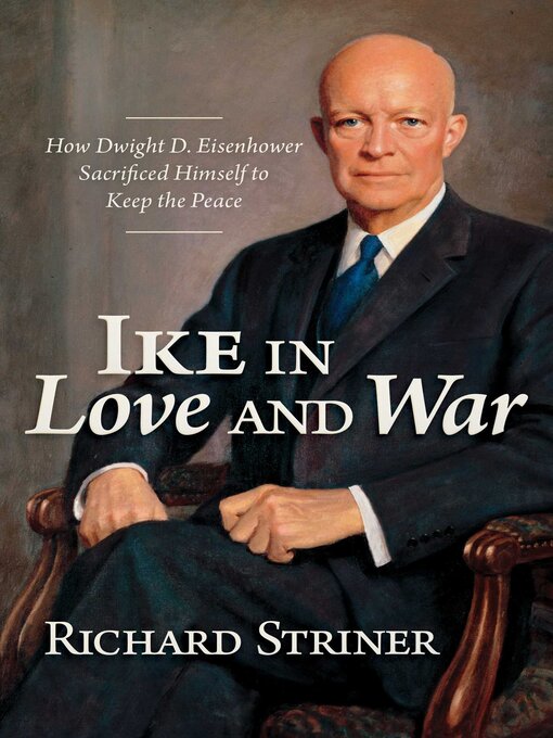 Title details for Ike in Love and War by Richard Striner - Wait list